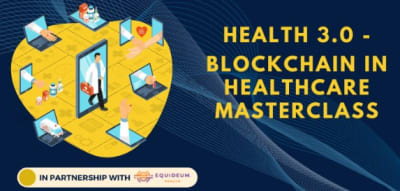 Health 3.0 - Blockchain In Healthcare Masterclass