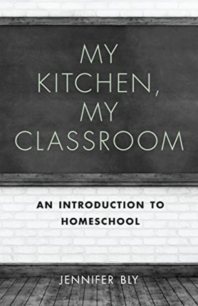 My Kitchen, My Classroom: An Introduction to Homeschool 