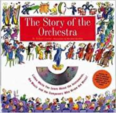 Story of the Orchestra : Listen While You Learn About the Instruments, the Music and the Composers Who Wrote the Music! 