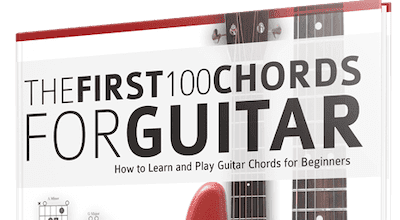 The First 100 Chords for Guitar: How to Learn and Play Guitar Chords: The Complete Beginner Guitar Method