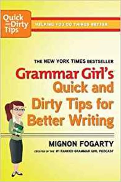 Grammar Girl's Quick and Dirty Tips for Better Writing