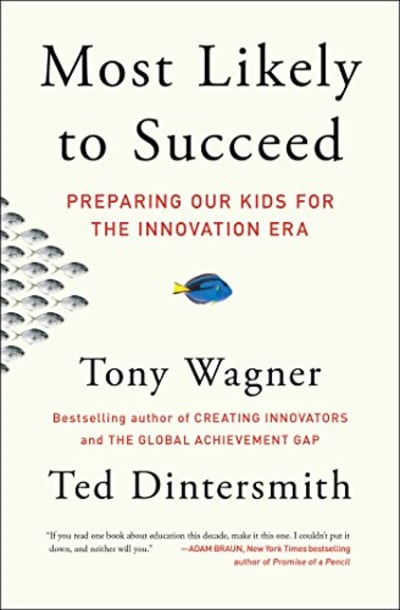 Most Likely to Succeed: Preparing Our Kids for the Innovation Era 