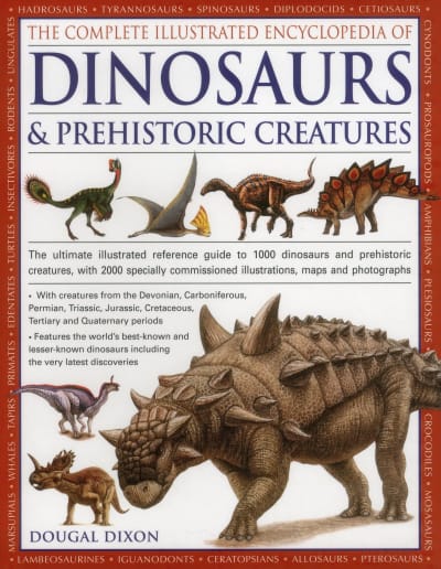 The Complete Illustrated Encyclopedia Of Dinosaurs & Prehistoric Creatures