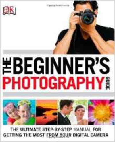 The Beginner's Photography Guide 1 of 2