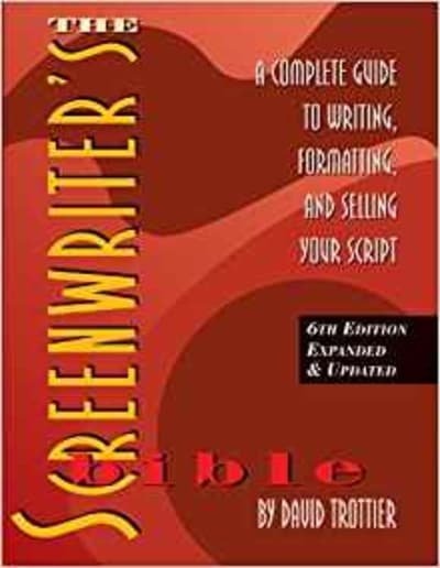 The Screenwriter's Bible, 6th Edition: A Complete Guide to Writing, Formatting, and Selling Your Script
