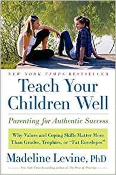 Teach Your Children Well: Parenting for Authentic Success