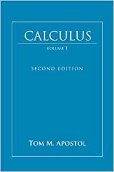 Apostol Calculus: One-Variable Calculus, with an Introduction to Linear Algebra