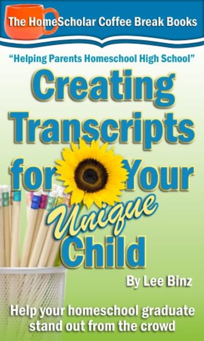 Creating Transcripts for Your Unique Child: Help Your Homeschool Graduate Stand Out from the Crowd 