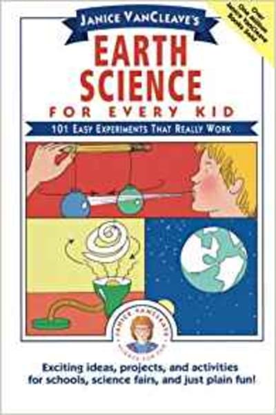 Earth Science for Every Kid: 101 Easy Experiments that Really Work
