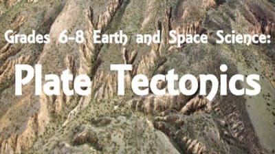 6-8 Earth and Space Science: Plate Tectonics 