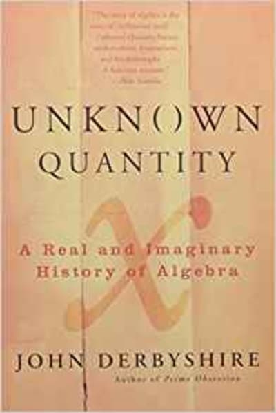 Unknown Quantity: A Real and Imaginary History of Algebra