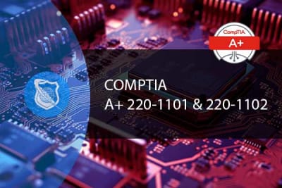 CompTIA A+ Course (220-1101 and 220-1102)
