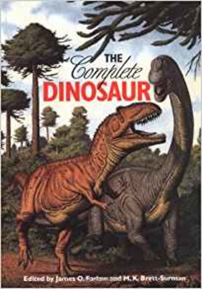 The Complete Dinosaur (Life of the Past): James Orville Farlow