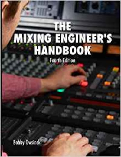 The Mixing Engineer's Handbook: Fourth Edition