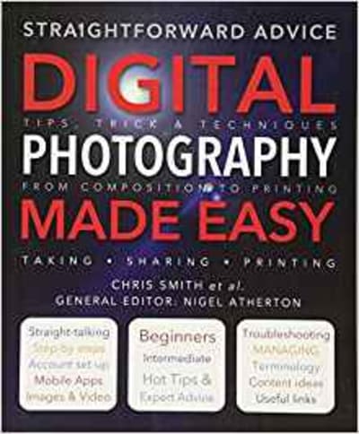 Digital Photography Made Easy: Straightforward Advice 