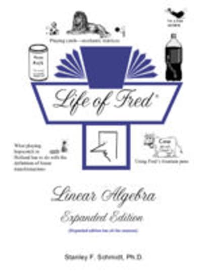 Life of Fred: Linear Algebra Expanded Edition