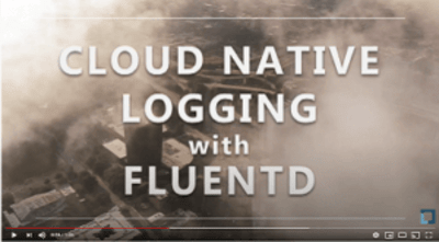 Cloud Native Logging with Fluentd and Fluent Bit (LFS242)