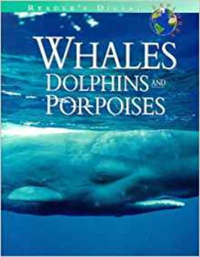 Reader's Digest Explores Whales, Dolphins & Porpoises 