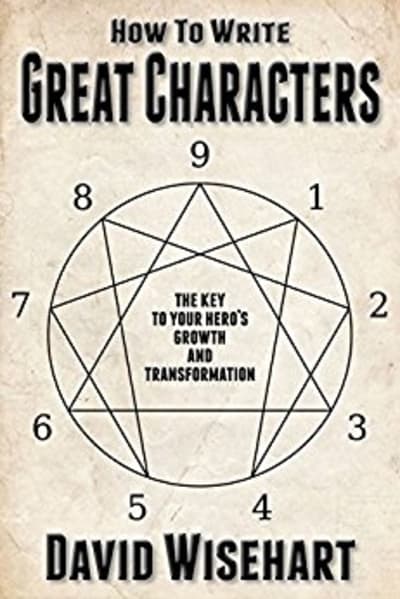 How to Write Great Characters: The Key to Your Hero's Growth and Transformation 