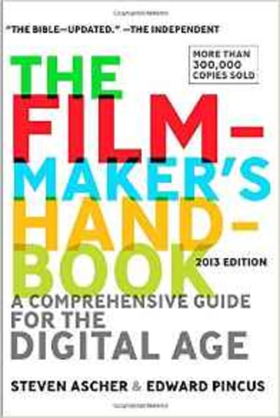 The Filmmaker's Handbook: A Comprehensive Guide for the Digital Age: 2013 Edition 1 of 2