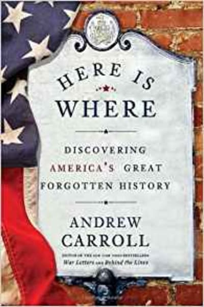 Here Is Where: Discovering America's Great Forgotten History