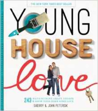 Young House Love: 243 Ways to Paint, Craft, Update & Show Your Home Some Love 1 of 2