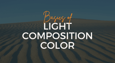 Basics of Light, Composition, and Color