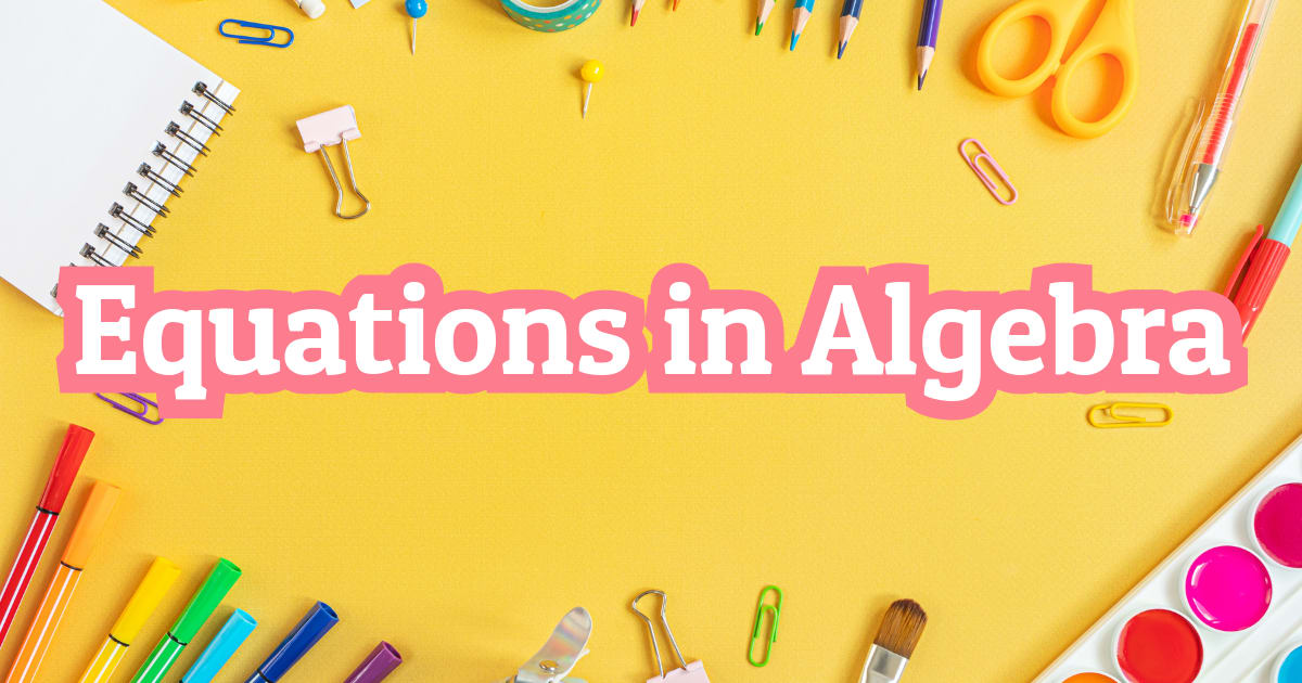 Equations in Algebra | Learnamic